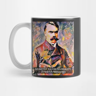 Nietzsche Quote No Artist Tolerates Reality Mug